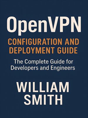 cover image of OpenVPN Configuration and Deployment Guide
